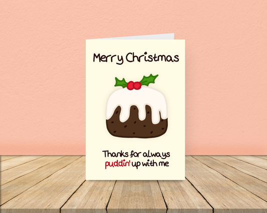 Thanks for Puddin' up with me - Christmas Card